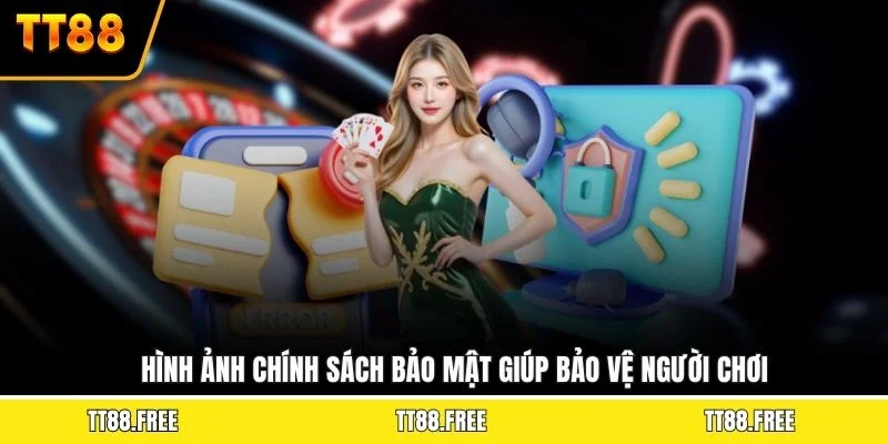 Hình ảnh chính sách bảo mật giúp bảo vệ người chơi