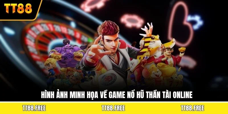 Hình ảnh minh họa về game nổ hũ thần tài online